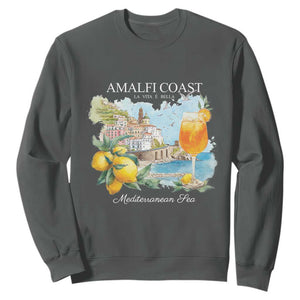 Amalfi Coast Italy Travel Sweatshirt La Vita E Bella Lemon Travel Souvenir TS11 Dark Heather Print Your Wear