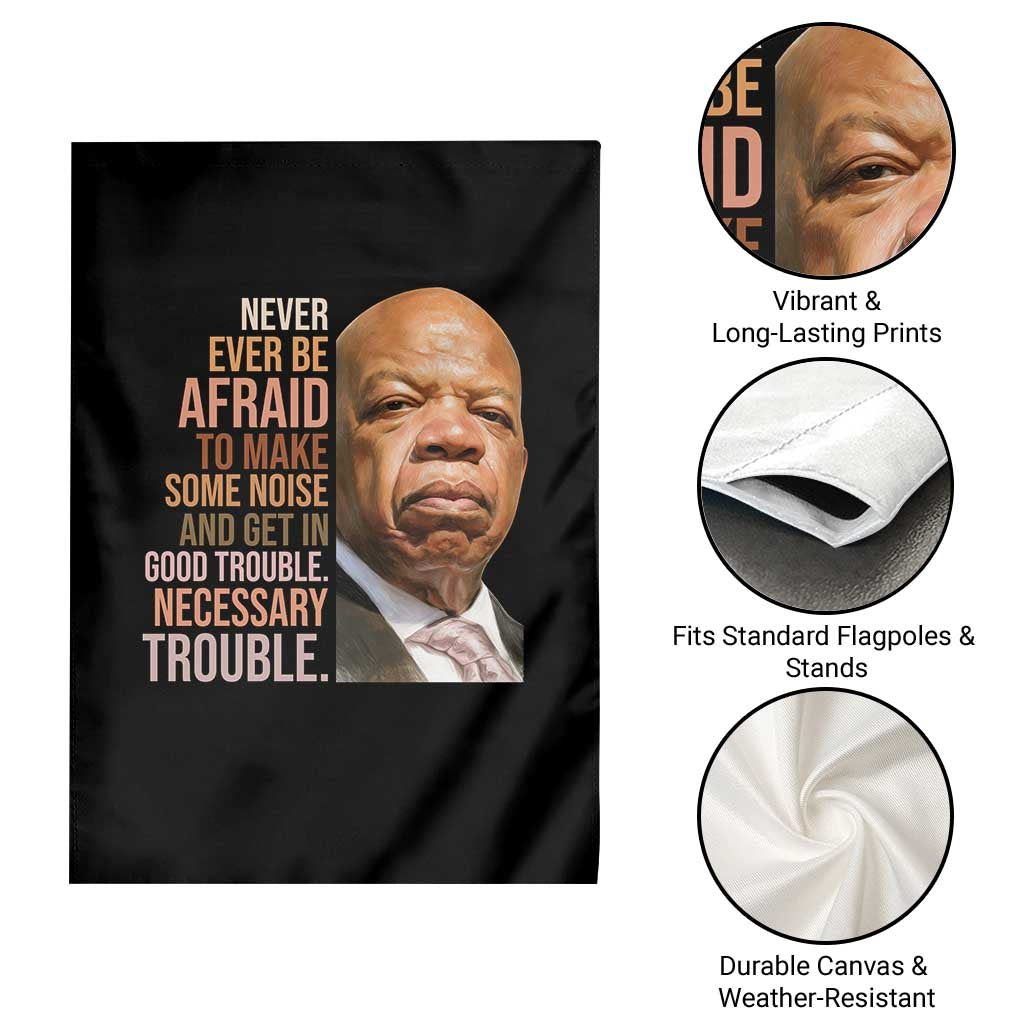 John Lewis Garden Flag Never Ever Be Afraid To Make Some Noise And Get In Good Trouble Necessary Trouble TS11 Print Your Wear