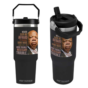 John Lewis Flip Straw Tumbler Never Ever Be Afraid To Make Some Noise And Get In Good Trouble Necessary Trouble TS11 One Size: 30 oz Black Print Your Wear