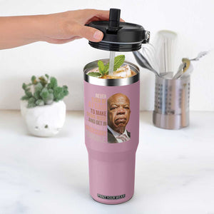 John Lewis Flip Straw Tumbler Never Ever Be Afraid To Make Some Noise And Get In Good Trouble Necessary Trouble TS11 One Size: 30 oz Light Pink Print Your Wear