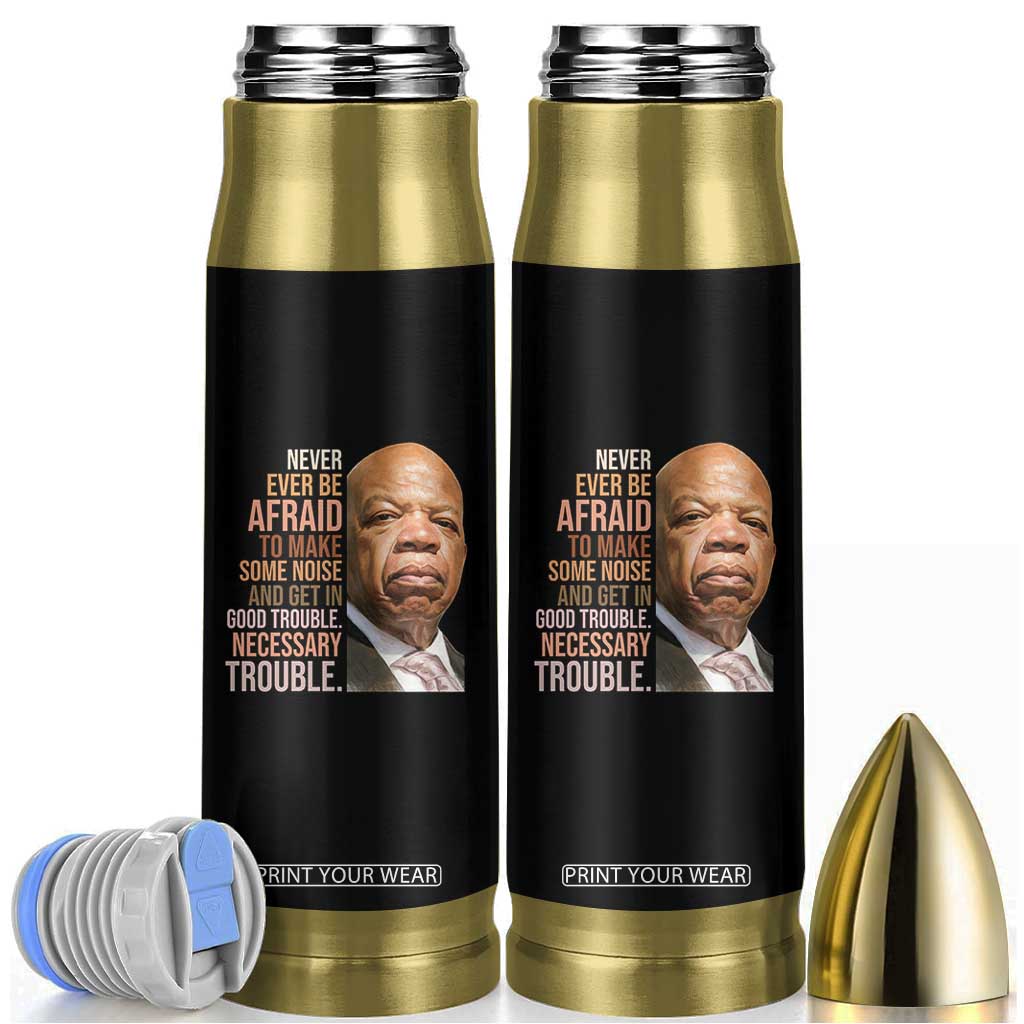 John Lewis Bullet Tumbler Never Ever Be Afraid To Make Some Noise And Get In Good Trouble Necessary Trouble TS11 Black Print Your Wear