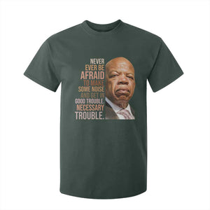 John Lewis T Shirt For Kid Never Ever Be Afraid To Make Some Noise And Get In Good Trouble Necessary Trouble TS11 Dark Forest Green Print Your Wear