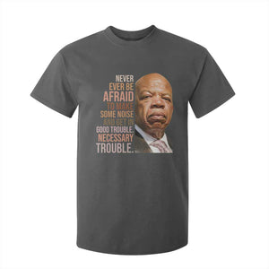 John Lewis T Shirt For Kid Never Ever Be Afraid To Make Some Noise And Get In Good Trouble Necessary Trouble TS11 Dark Heather Print Your Wear