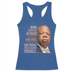 John Lewis Racerback Tank Top Never Ever Be Afraid To Make Some Noise And Get In Good Trouble Necessary Trouble TS11 Royal Blue Print Your Wear