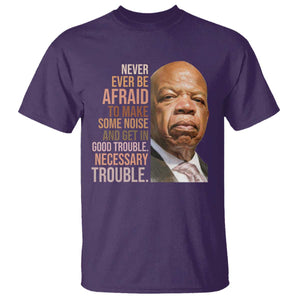 John Lewis T Shirt Never Ever Be Afraid To Make Some Noise And Get In Good Trouble Necessary Trouble TS11 Purple Print Your Wear