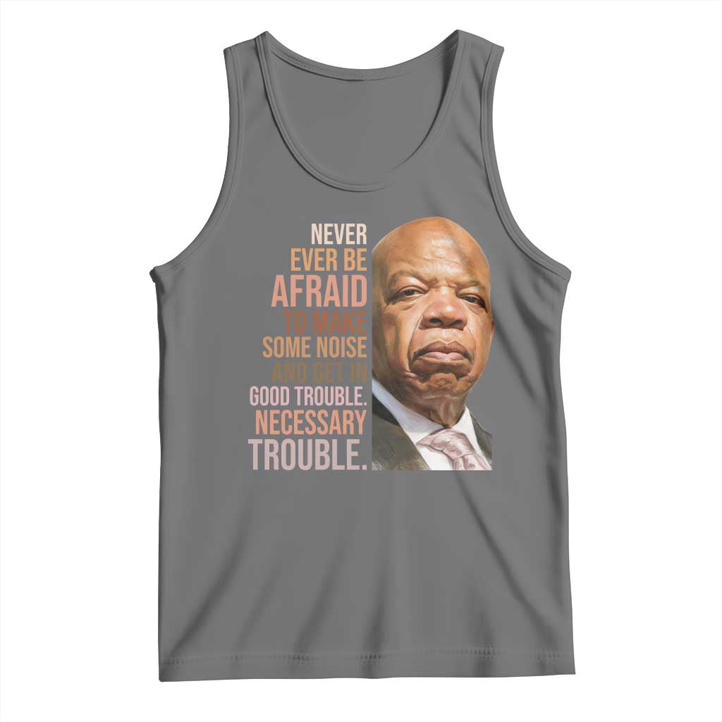 John Lewis Tank Top Never Ever Be Afraid To Make Some Noise And Get In Good Trouble Necessary Trouble TS11 Black Heather Print Your Wear