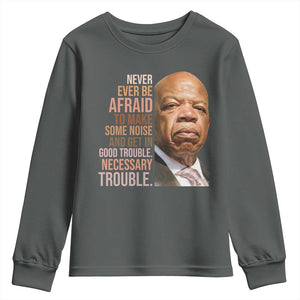 John Lewis Youth Sweatshirt Never Ever Be Afraid To Make Some Noise And Get In Good Trouble Necessary Trouble TS11 Dark Heather Print Your Wear