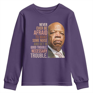 John Lewis Youth Sweatshirt Never Ever Be Afraid To Make Some Noise And Get In Good Trouble Necessary Trouble TS11 Purple Print Your Wear