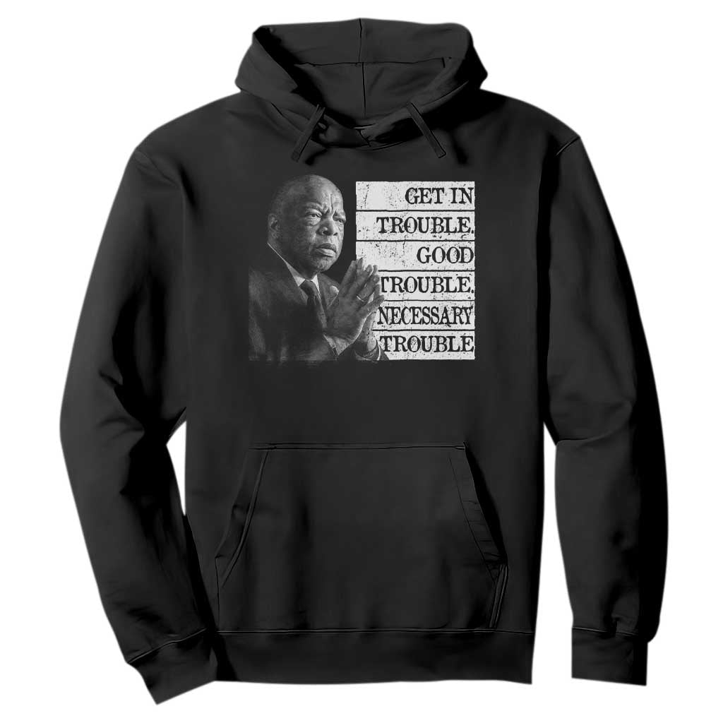John Lewis Hoodie Get In Good Necessary Trouble Social Justice TS11 Black Print Your Wear