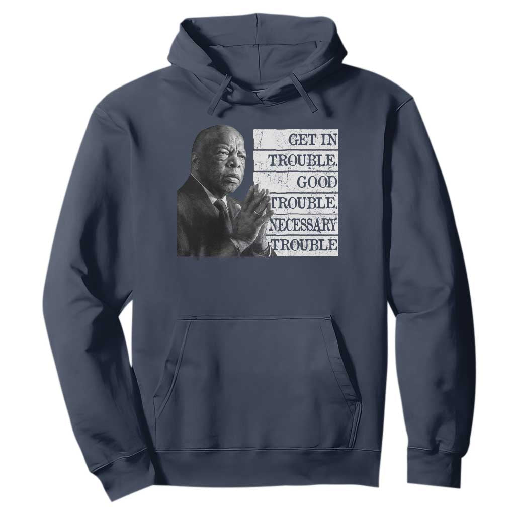 John Lewis Hoodie Get In Good Necessary Trouble Social Justice TS11 Navy Print Your Wear