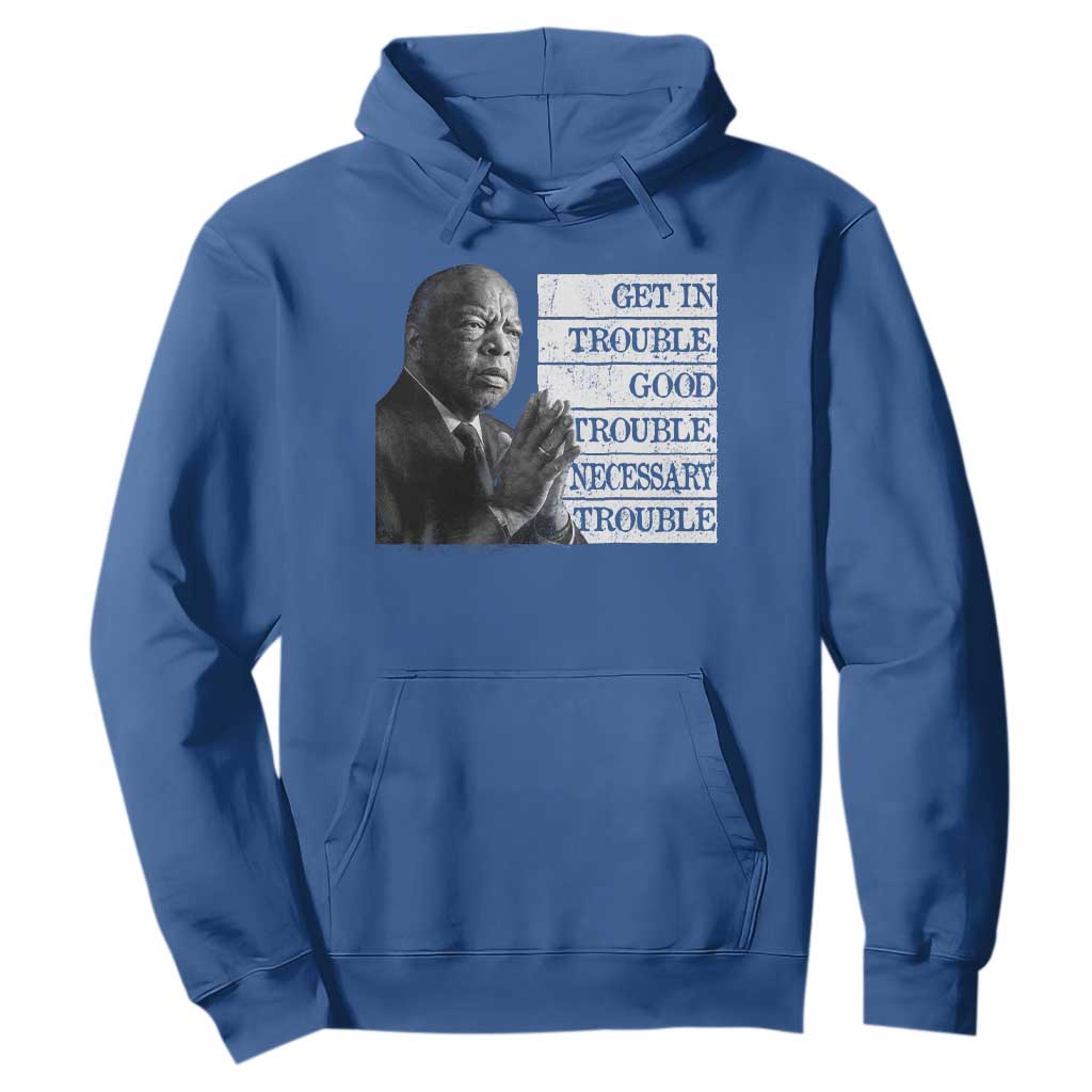 John Lewis Hoodie Get In Good Necessary Trouble Social Justice TS11 Royal Blue Print Your Wear