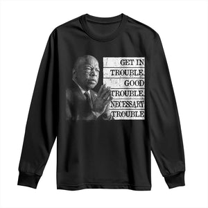 John Lewis Long Sleeve Shirt Get In Good Necessary Trouble Social Justice TS11 Black Print Your Wear