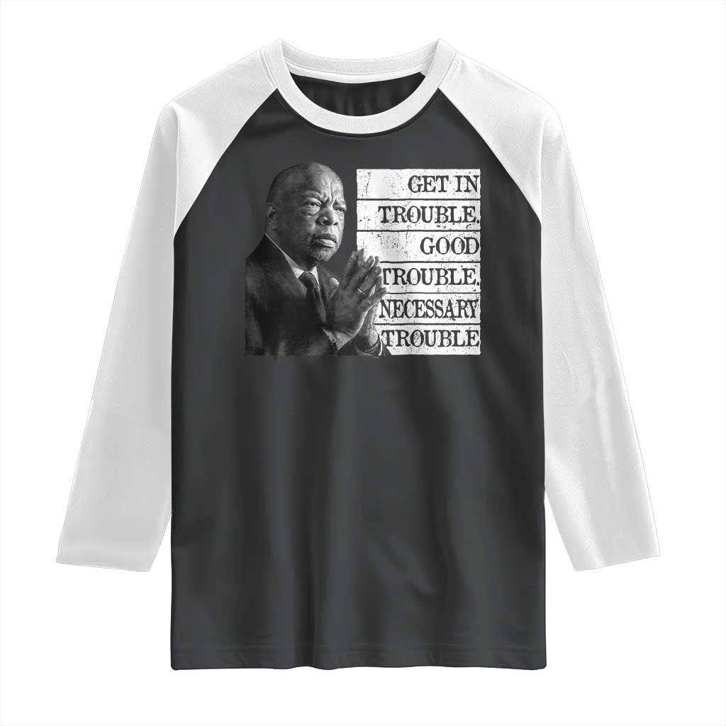 John Lewis Raglan Shirt Get In Good Necessary Trouble Social Justice TS11 Black White Print Your Wear