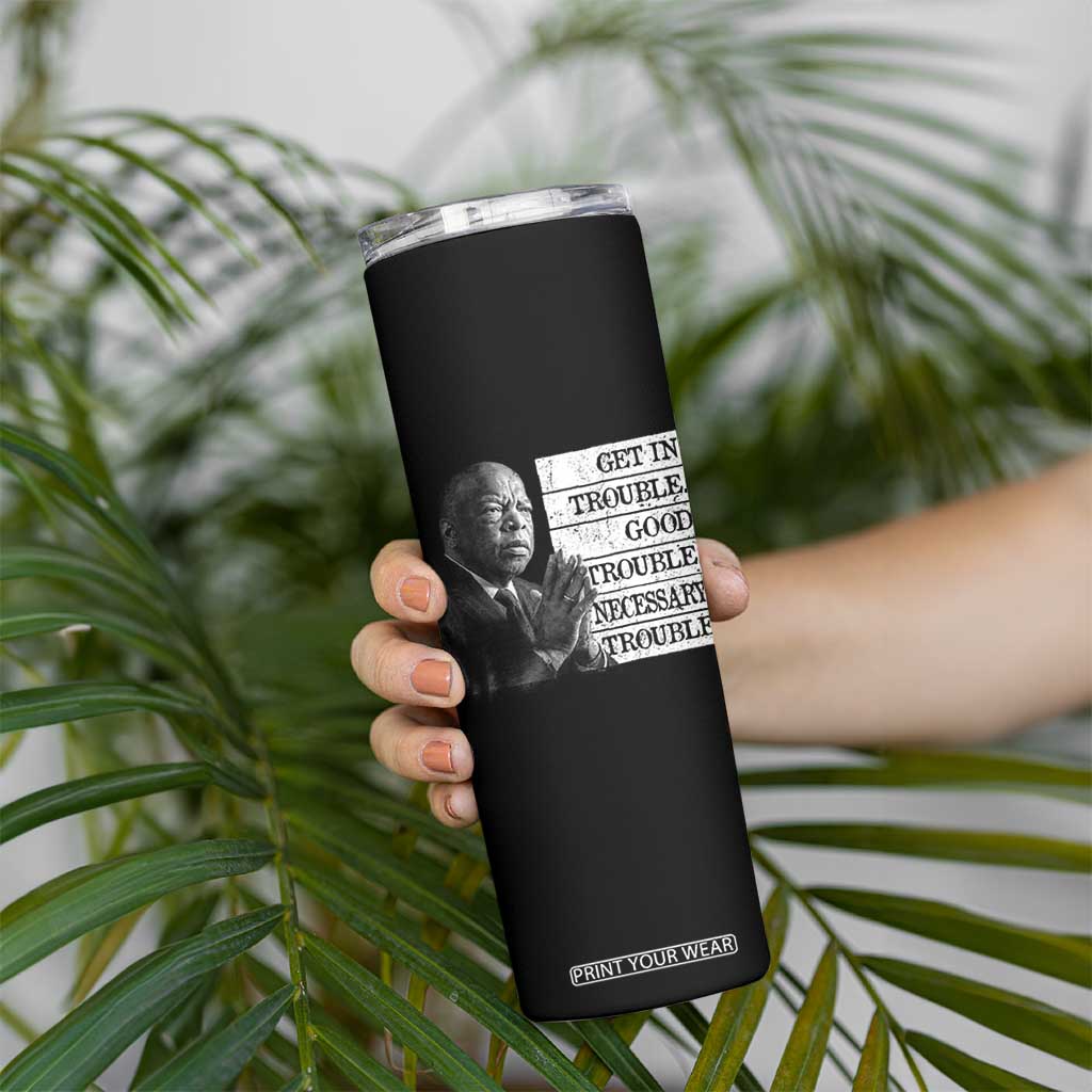 John Lewis Skinny Tumbler Get In Good Necessary Trouble Social Justice TS11 Print Your Wear