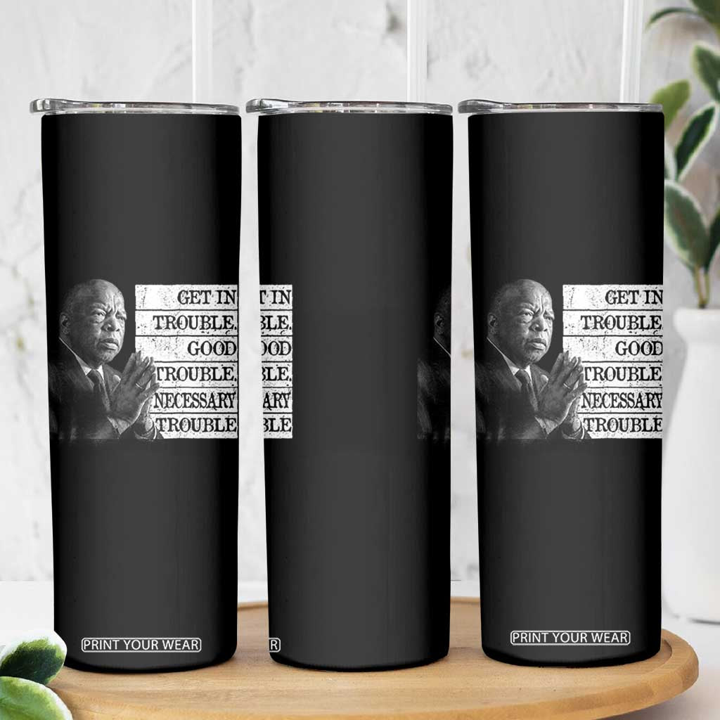 John Lewis Skinny Tumbler Get In Good Necessary Trouble Social Justice TS11 Print Your Wear