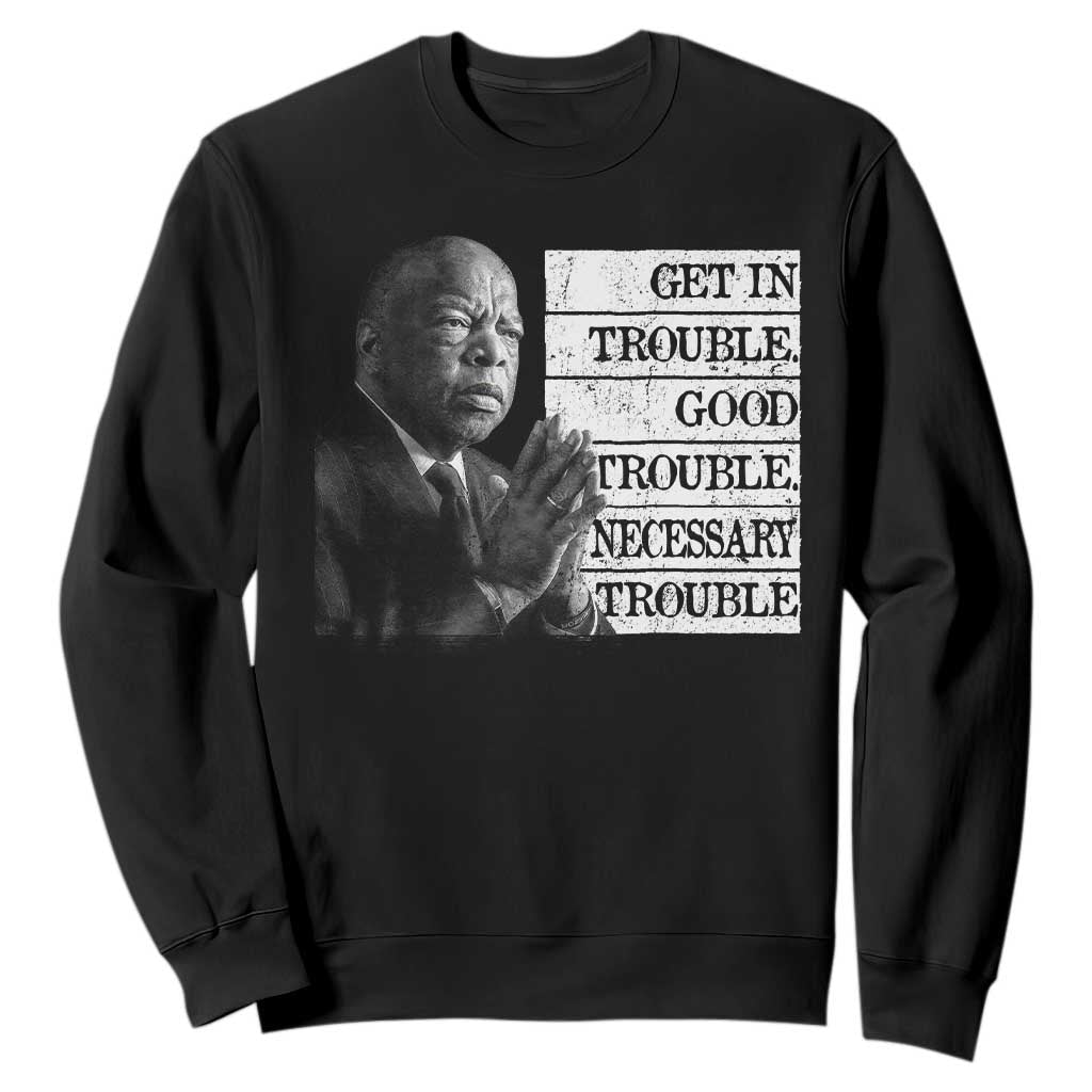 John Lewis Sweatshirt Get In Good Necessary Trouble Social Justice TS11 Black Print Your Wear