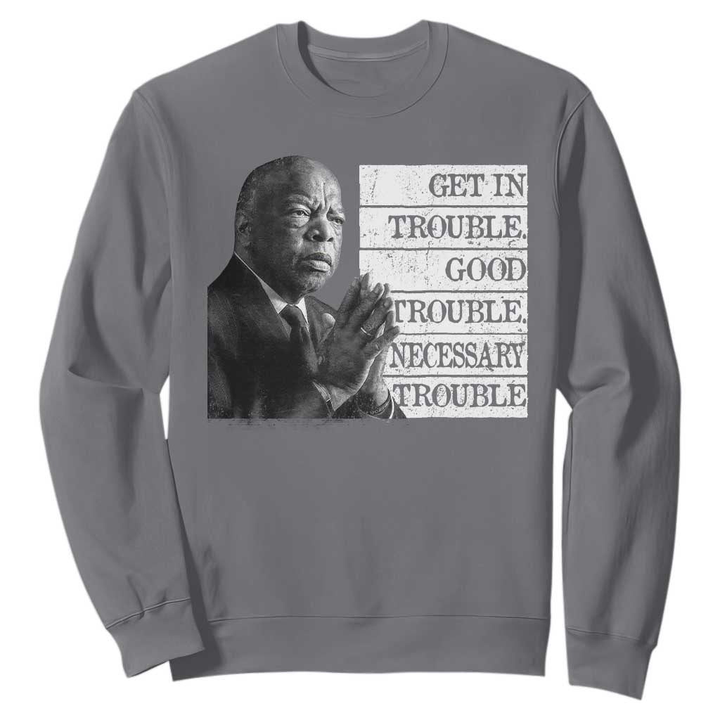 John Lewis Sweatshirt Get In Good Necessary Trouble Social Justice TS11 Charcoal Print Your Wear