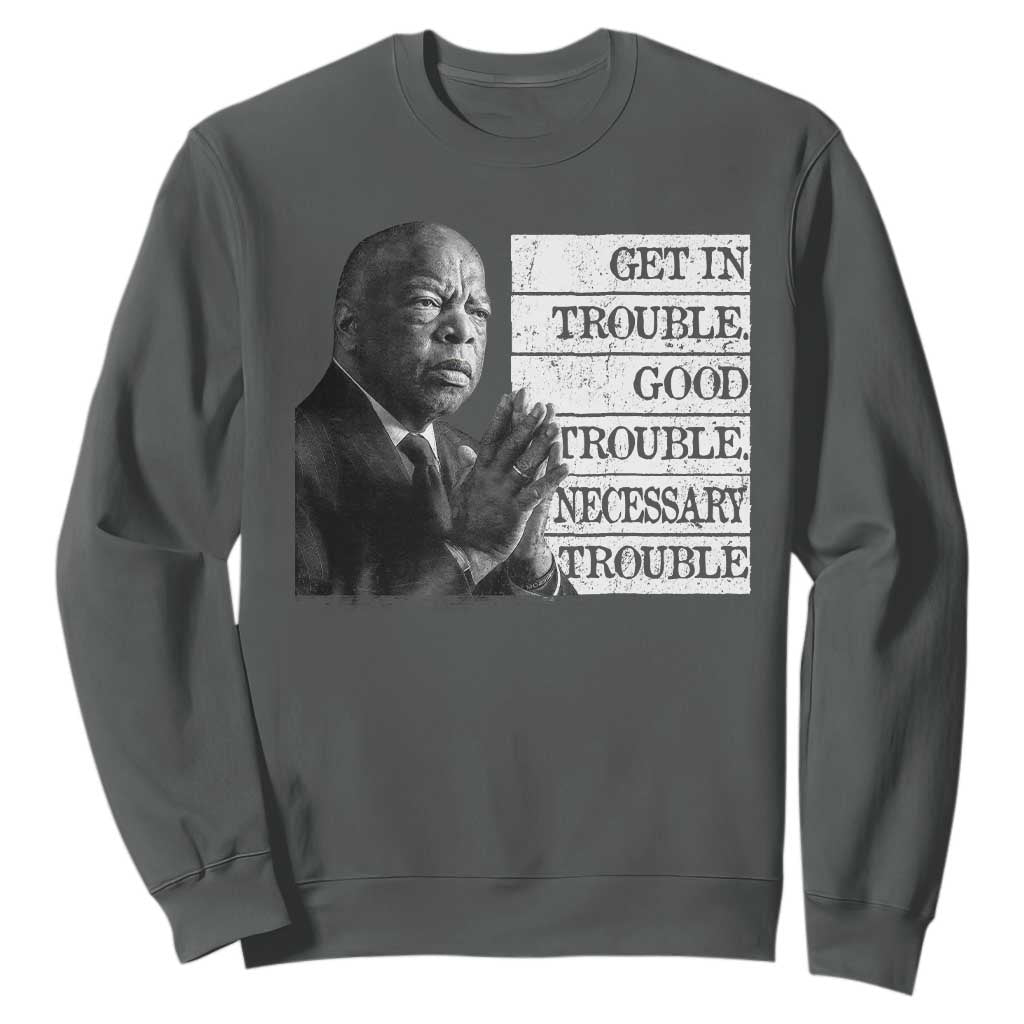 John Lewis Sweatshirt Get In Good Necessary Trouble Social Justice TS11 Dark Heather Print Your Wear