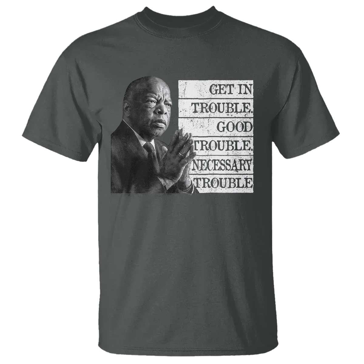 John Lewis T Shirt Get In Good Necessary Trouble Social Justice TS11 Dark Heather Print Your Wear