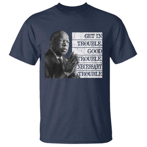 John Lewis T Shirt Get In Good Necessary Trouble Social Justice TS11 Navy Print Your Wear