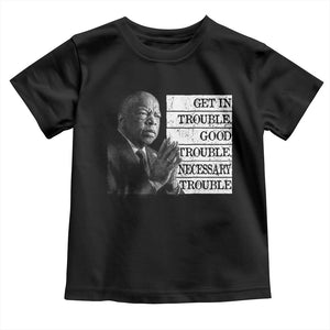 John Lewis Toddler T Shirt Get In Good Necessary Trouble Social Justice TS11 Black Print Your Wear