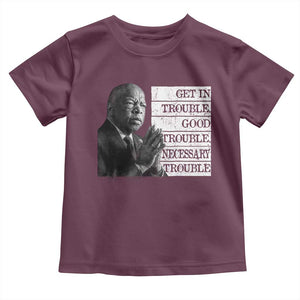 John Lewis Toddler T Shirt Get In Good Necessary Trouble Social Justice TS11 Maroon Print Your Wear