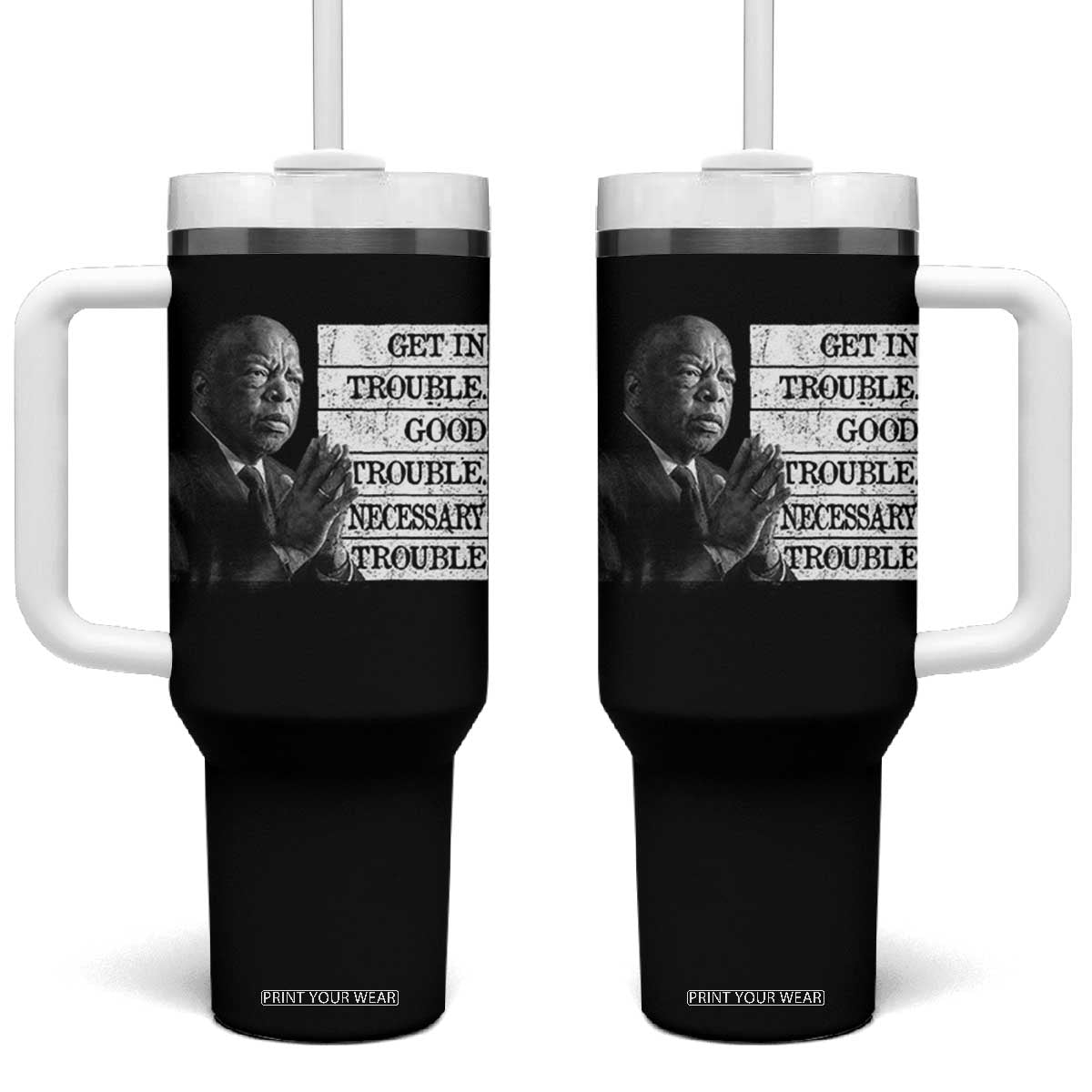 John Lewis Tumbler With Handle Get In Good Necessary Trouble Social Justice TS11 One Size: 40 oz Black Print Your Wear