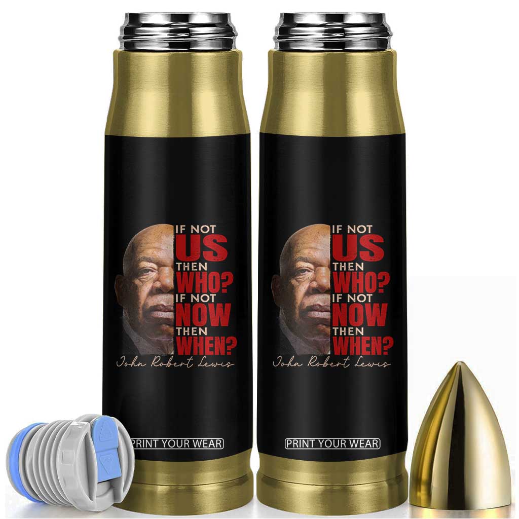 John Lewis Bullet Tumbler If Not Us Then Who If Not Now Then When TS11 Black Print Your Wear