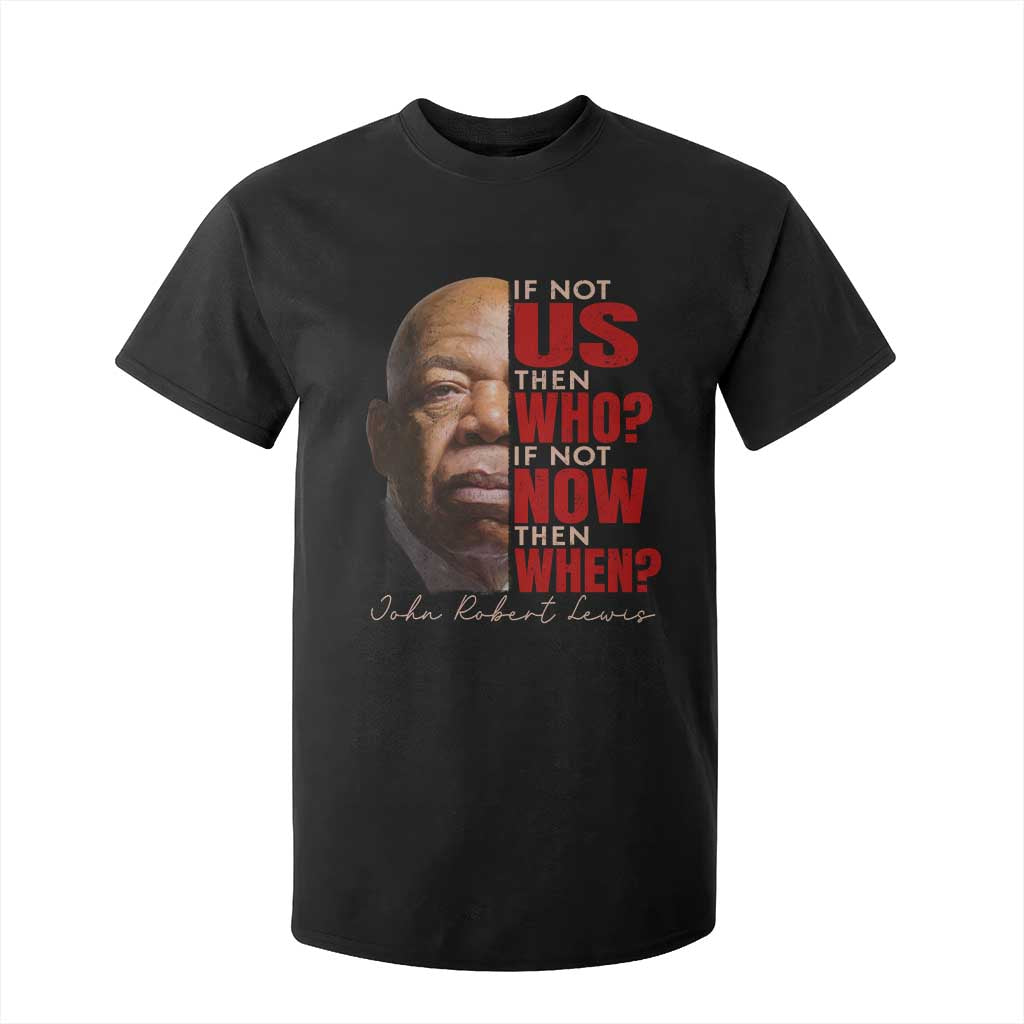 John Lewis T Shirt For Kid If Not Us Then Who If Not Now Then When TS11 Black Print Your Wear