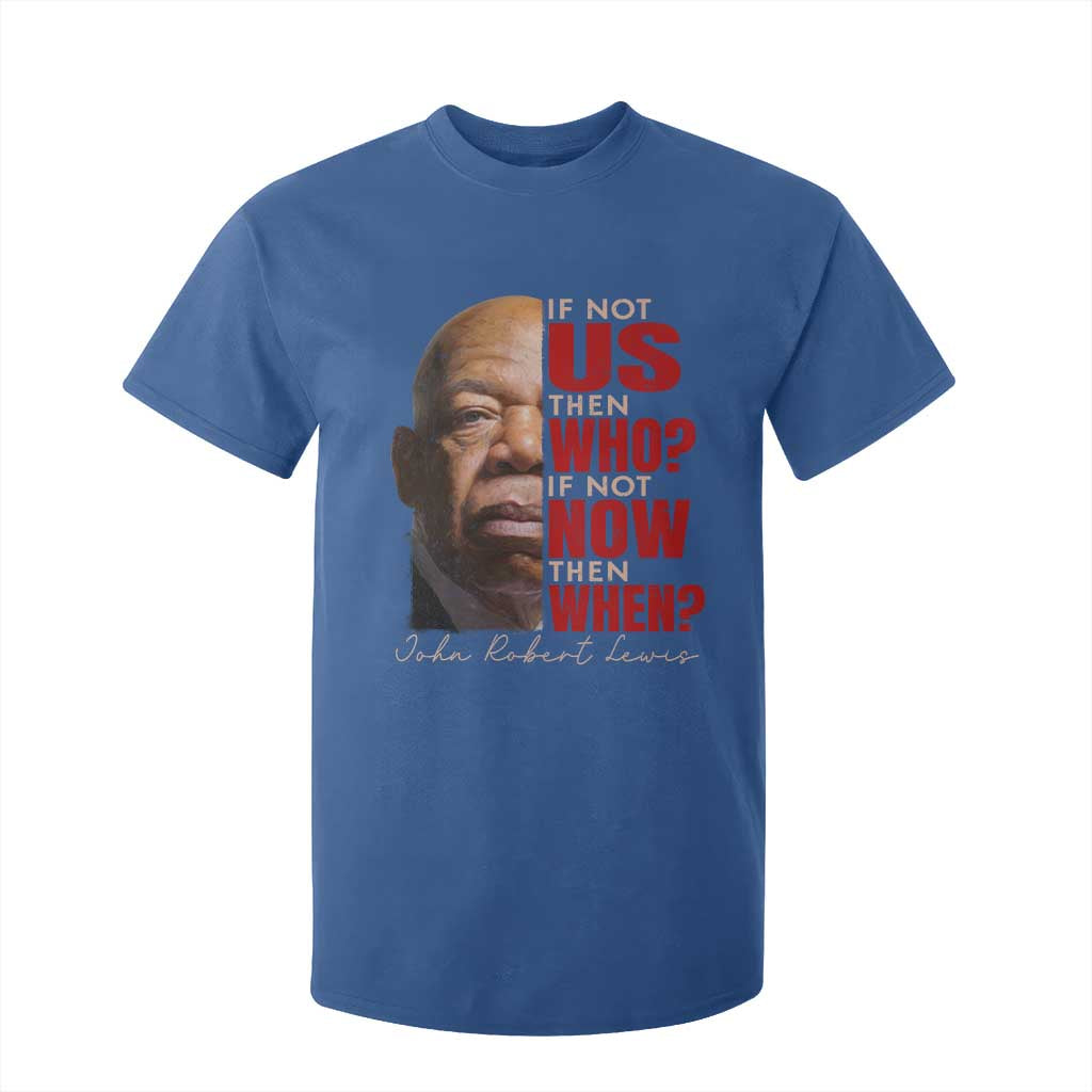 John Lewis T Shirt For Kid If Not Us Then Who If Not Now Then When TS11 Royal Blue Print Your Wear