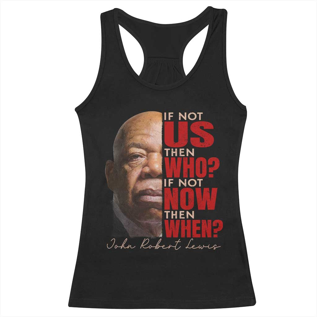 John Lewis Racerback Tank Top If Not Us Then Who If Not Now Then When TS11 Black Print Your Wear