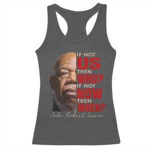 John Lewis Racerback Tank Top If Not Us Then Who If Not Now Then When TS11 Dark Heather Print Your Wear