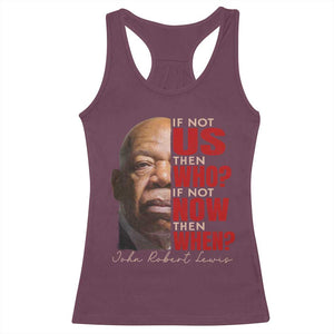 John Lewis Racerback Tank Top If Not Us Then Who If Not Now Then When TS11 Maroon Print Your Wear