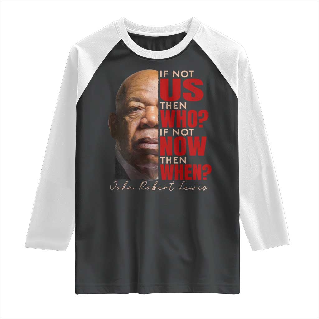 John Lewis Raglan Shirt If Not Us Then Who If Not Now Then When TS11 Black White Print Your Wear