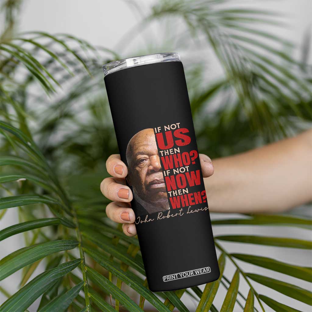 John Lewis Skinny Tumbler If Not Us Then Who If Not Now Then When TS11 Print Your Wear