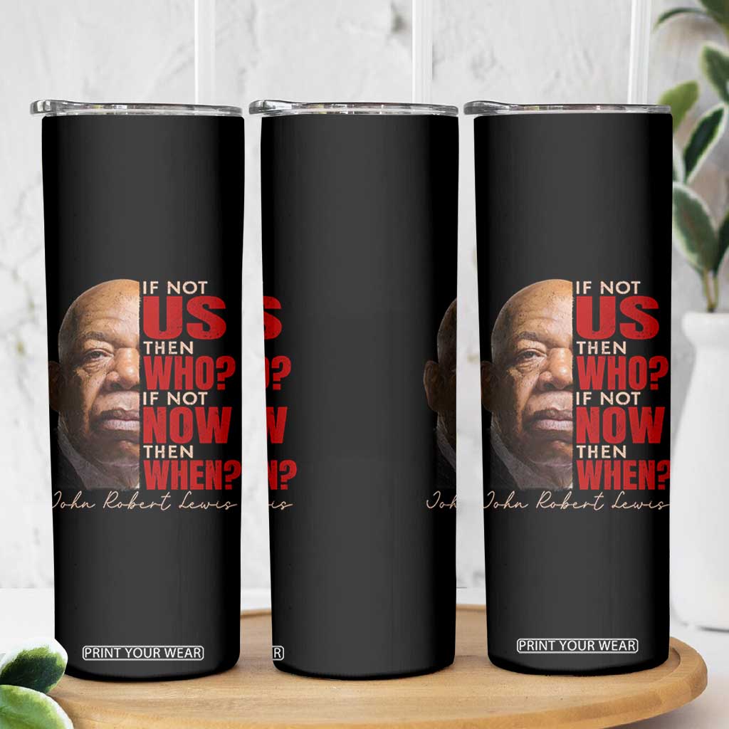 John Lewis Skinny Tumbler If Not Us Then Who If Not Now Then When TS11 Print Your Wear