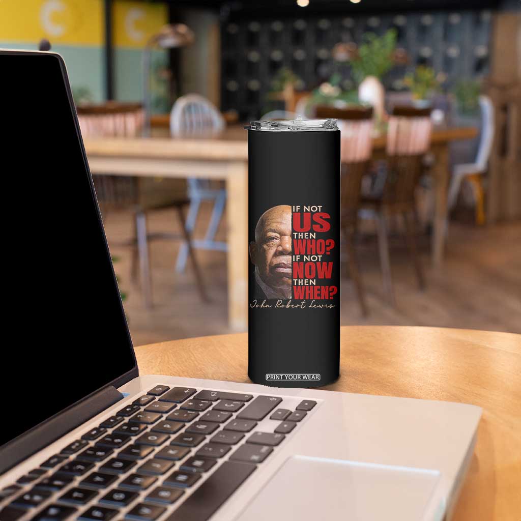 John Lewis Skinny Tumbler If Not Us Then Who If Not Now Then When TS11 Print Your Wear
