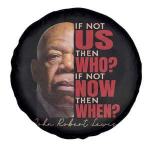 John Lewis Spare Tire Cover If Not Us Then Who If Not Now Then When TS11 Print Your Wear