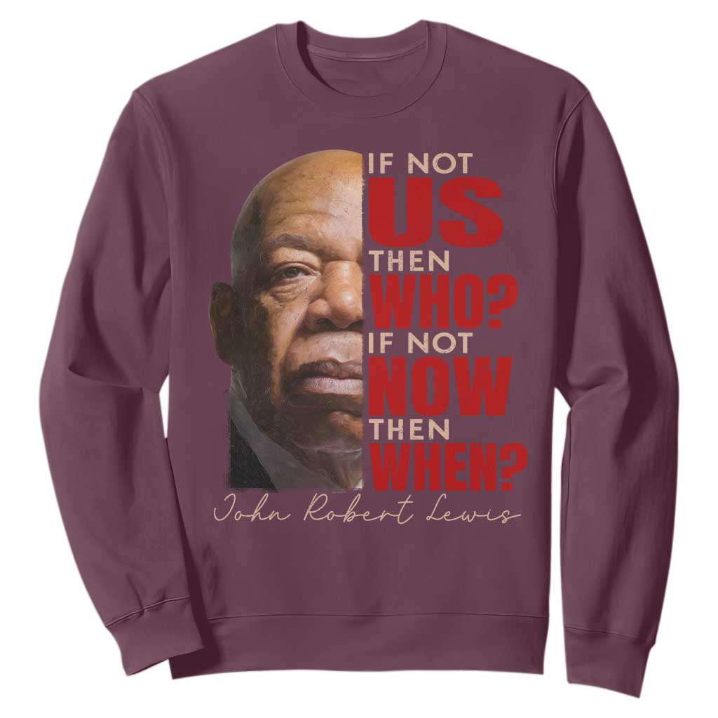 John Lewis Sweatshirt If Not Us Then Who If Not Now Then When TS11 Maroon Print Your Wear