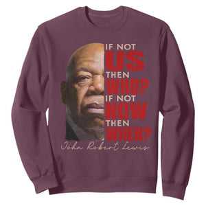 John Lewis Sweatshirt If Not Us Then Who If Not Now Then When TS11 Maroon Print Your Wear