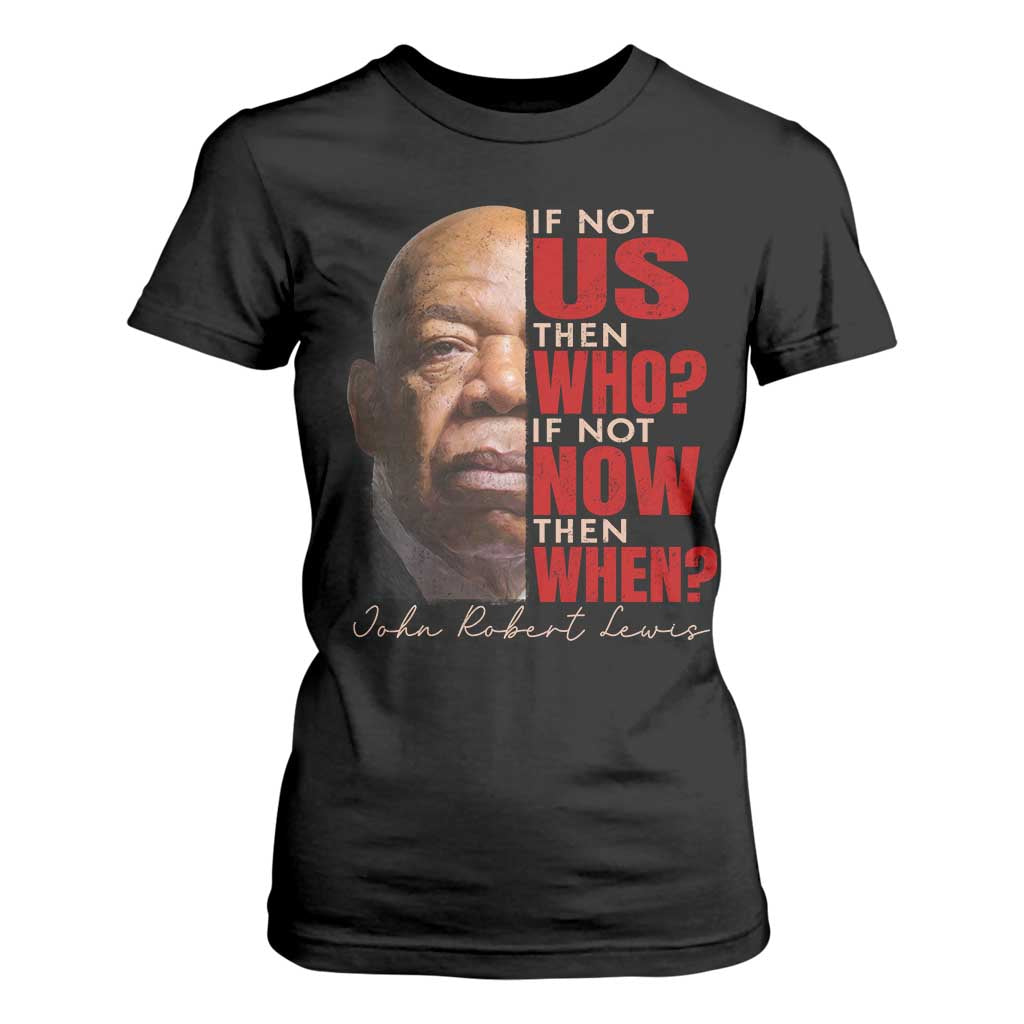 John Lewis T Shirt For Women If Not Us Then Who If Not Now Then When TS11 Black Print Your Wear