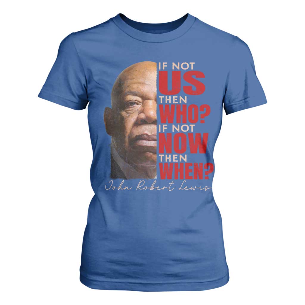 John Lewis T Shirt For Women If Not Us Then Who If Not Now Then When TS11 Royal Blue Print Your Wear