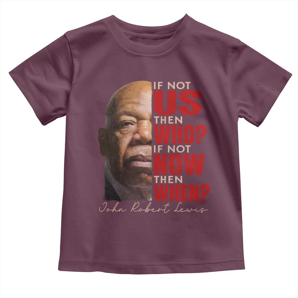 John Lewis Toddler T Shirt If Not Us Then Who If Not Now Then When TS11 Maroon Print Your Wear