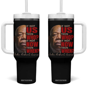 John Lewis Tumbler With Handle If Not Us Then Who If Not Now Then When TS11 One Size: 40 oz Black Print Your Wear