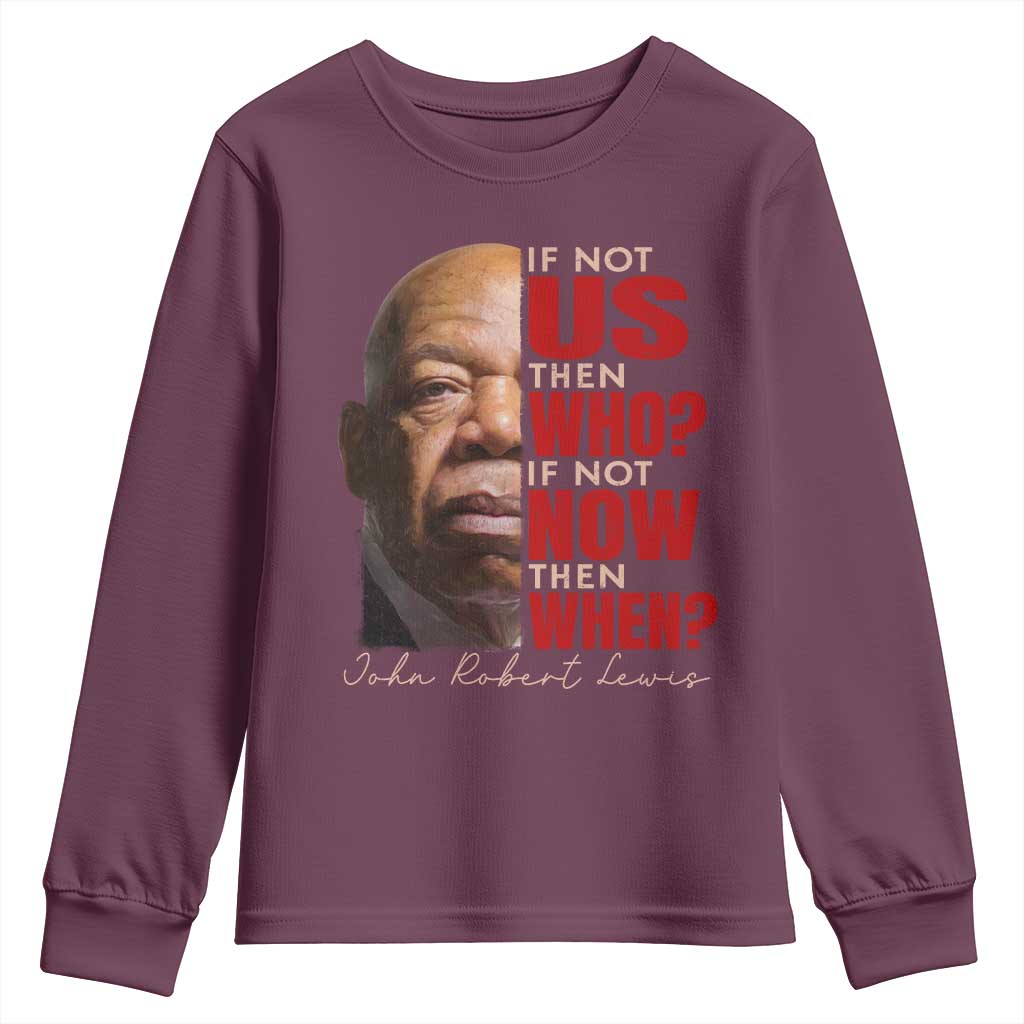 John Lewis Youth Sweatshirt If Not Us Then Who If Not Now Then When TS11 Maroon Print Your Wear