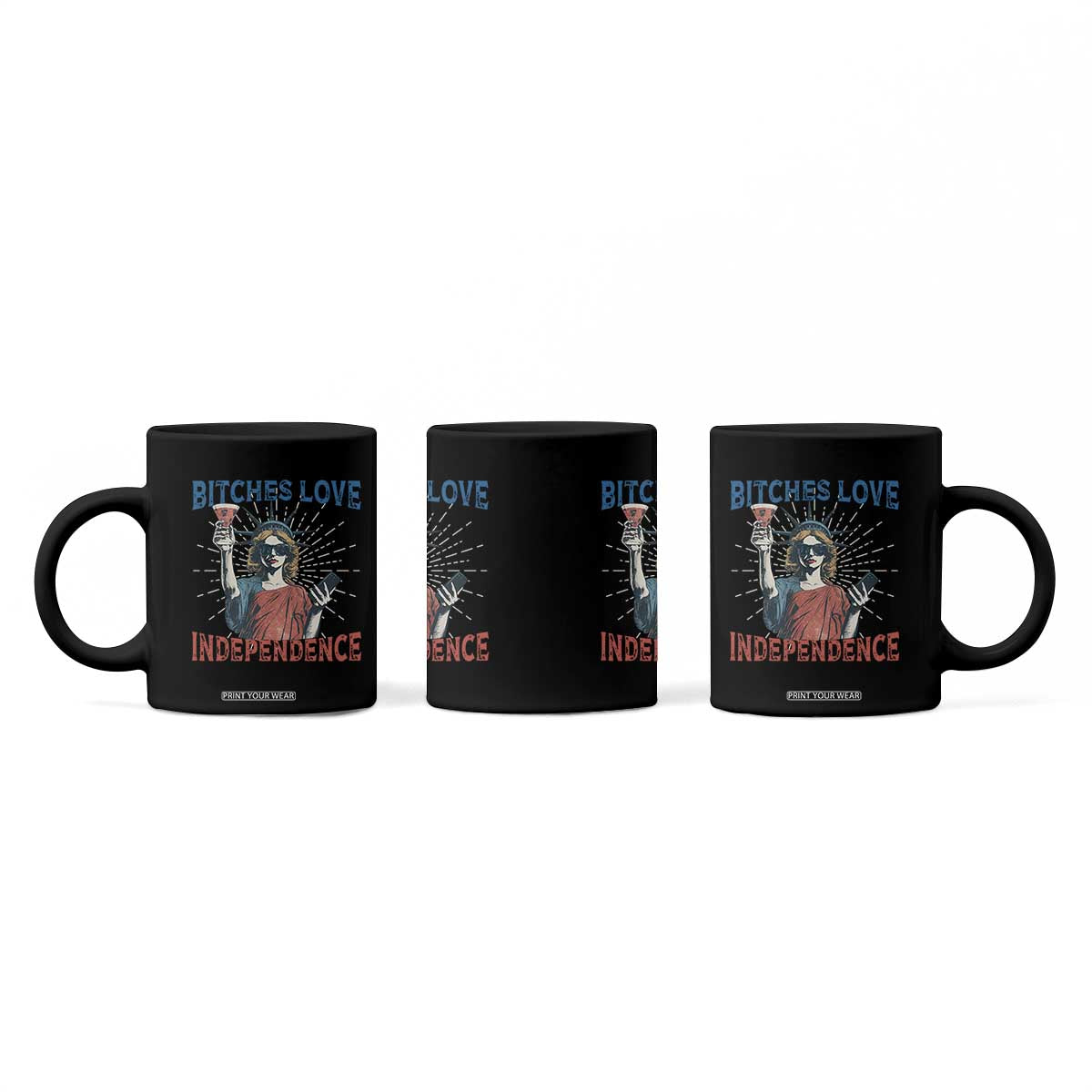 Funny Bitches Love Independence 4th Of July Coffee Mug Retro Statue Of Liberty TS11 Print Your Wear