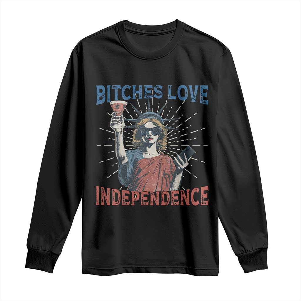 Funny Bitches Love Independence 4th Of July Long Sleeve Shirt Retro Statue Of Liberty TS11 Black Print Your Wear