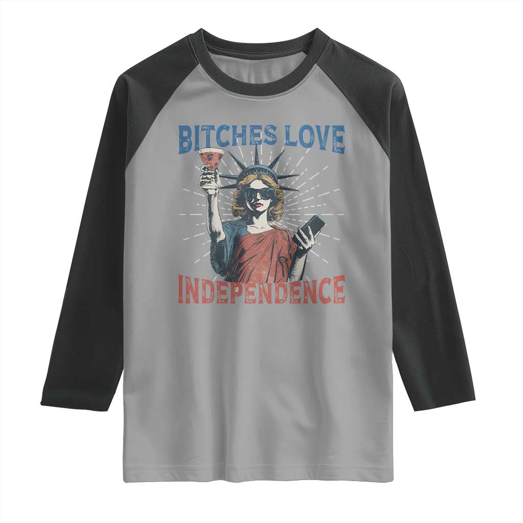 Funny Bitches Love Independence 4th Of July Raglan Shirt Retro Statue Of Liberty TS11 Sport Gray Black Print Your Wear