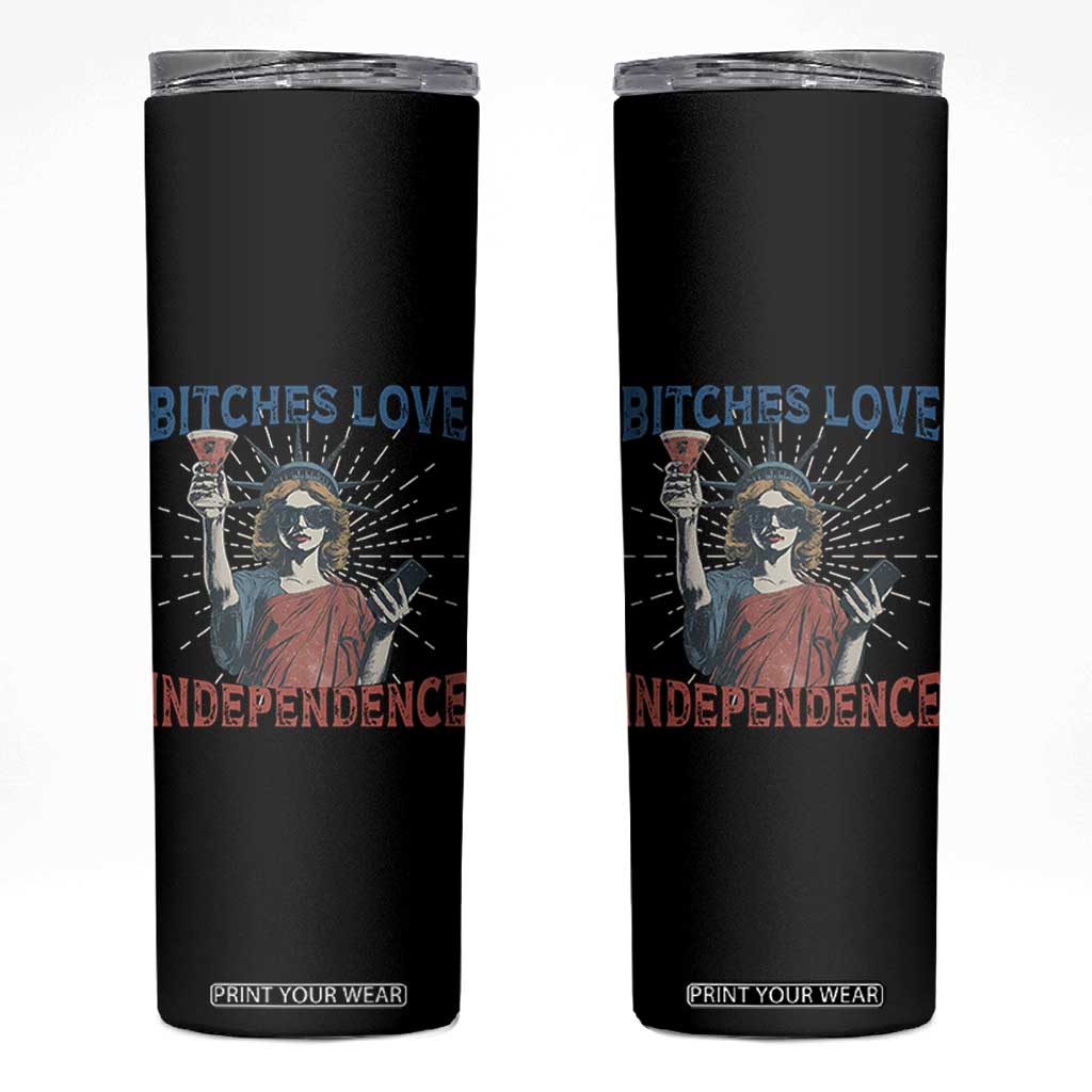 Funny Bitches Love Independence 4th Of July Skinny Tumbler Retro Statue Of Liberty TS11 Black Print Your Wear