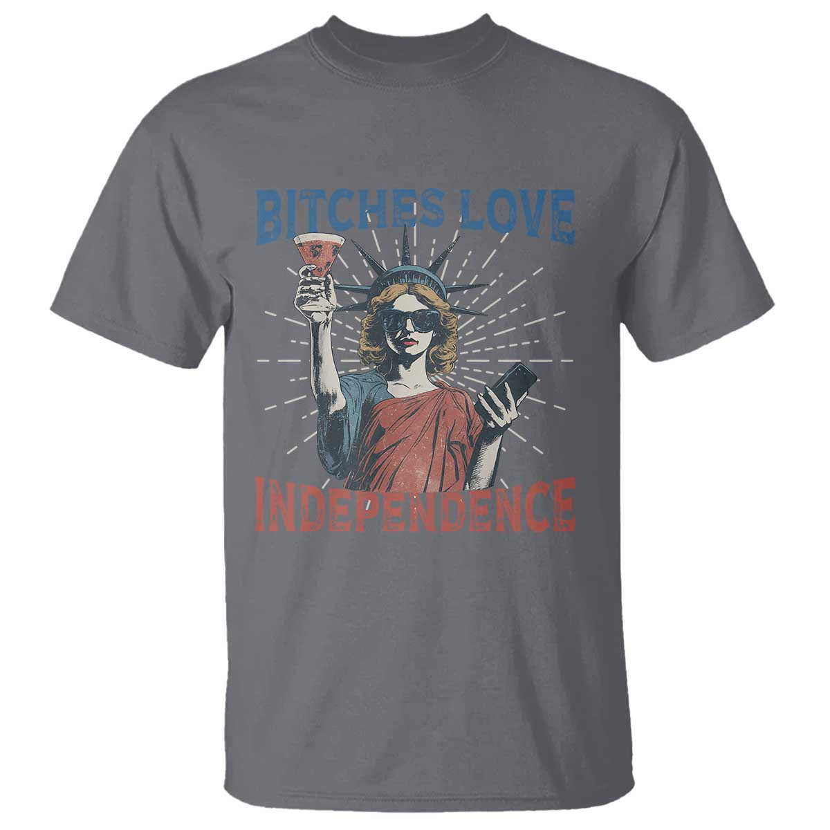 Funny Bitches Love Independence 4th Of July T Shirt Retro Statue Of Liberty TS11 Charcoal Print Your Wear